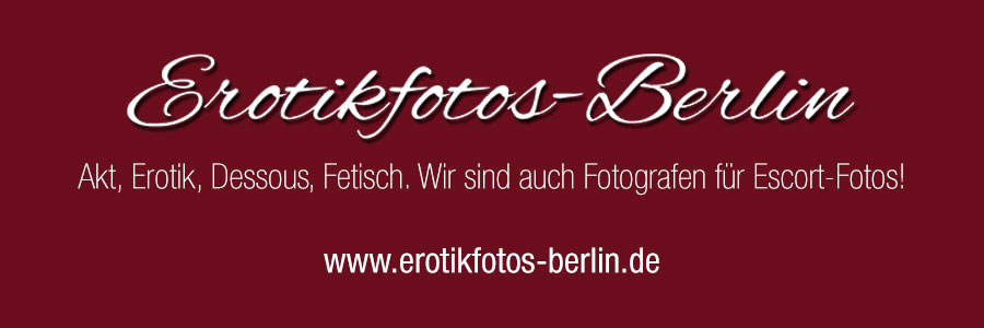 Erotikfotos Berlin - Erotik in der Fotografie ist Schwerpunkt unseres Fotostudios mit den Themen Akt, Erotik, Dessous, Fetisch. Wir sind auch Fotografen für Escort-Fotos!